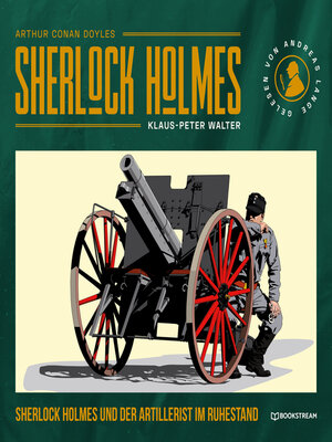 cover image of Sherlock Holmes und der Artillerist im Ruhestand--Eine neue Sherlock Holmes Kriminalgeschichte